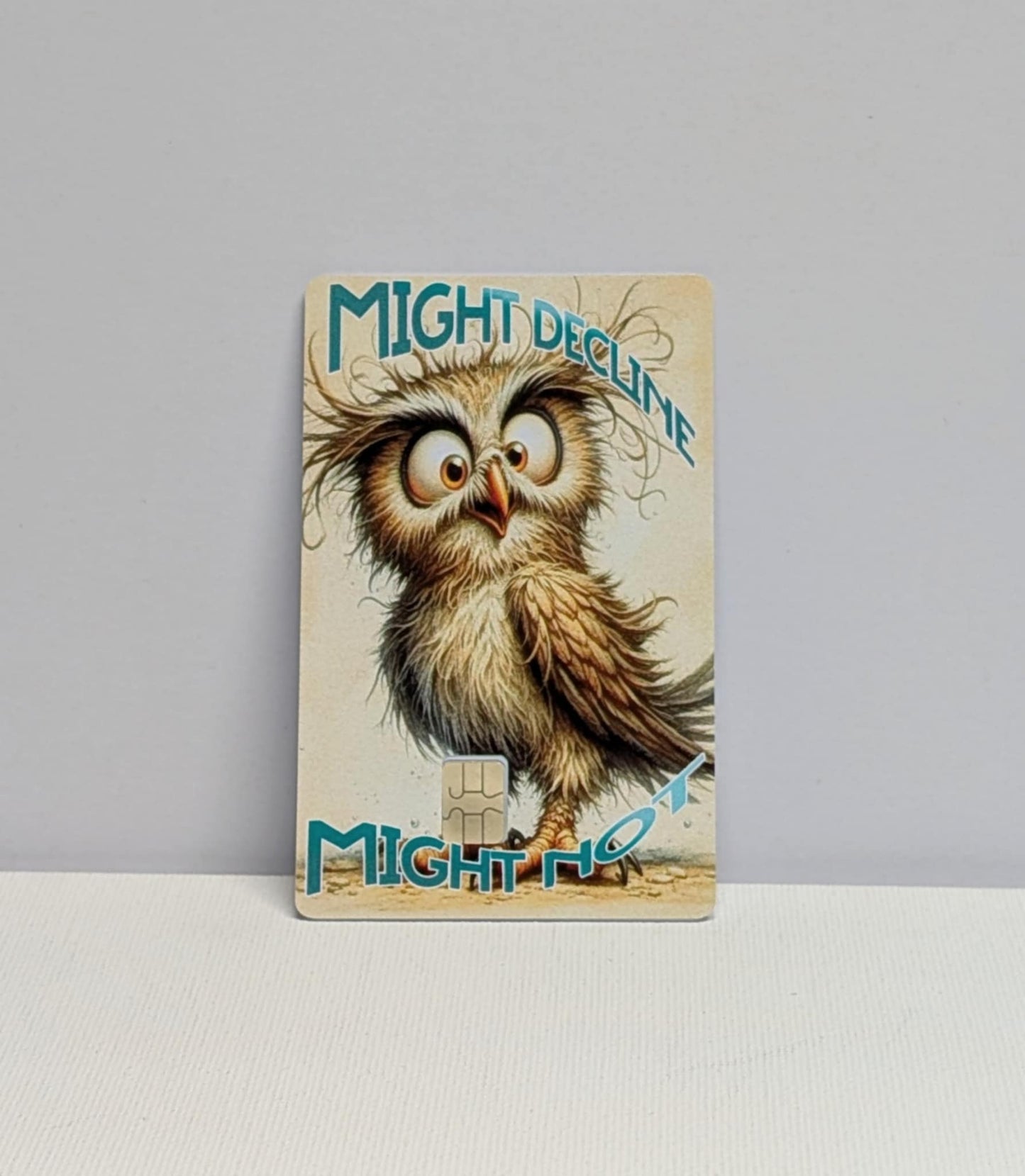 Whoot Might Decline Might Not Credit/Debit Card Sticker, Skin, Cover