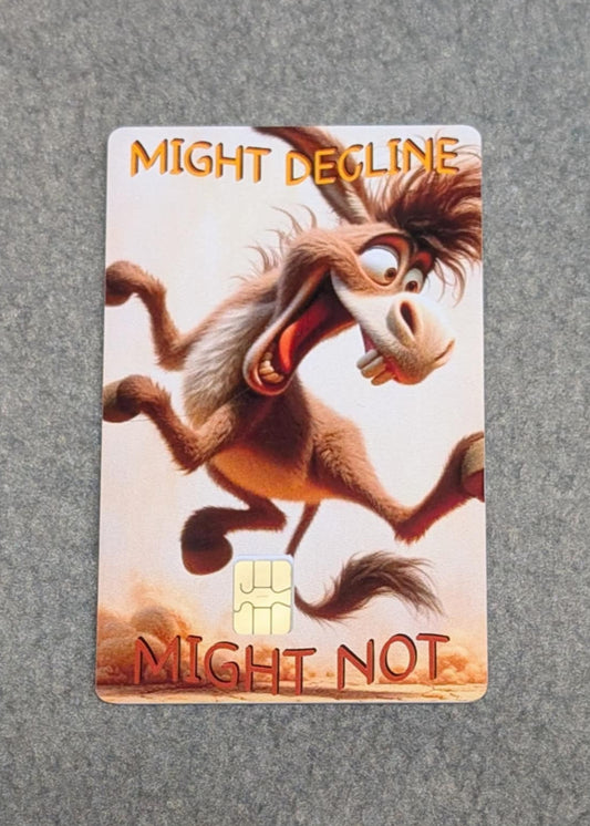 Donkey Might Decline Might Not Credit/Debit Card Sticker, Skin, Cover