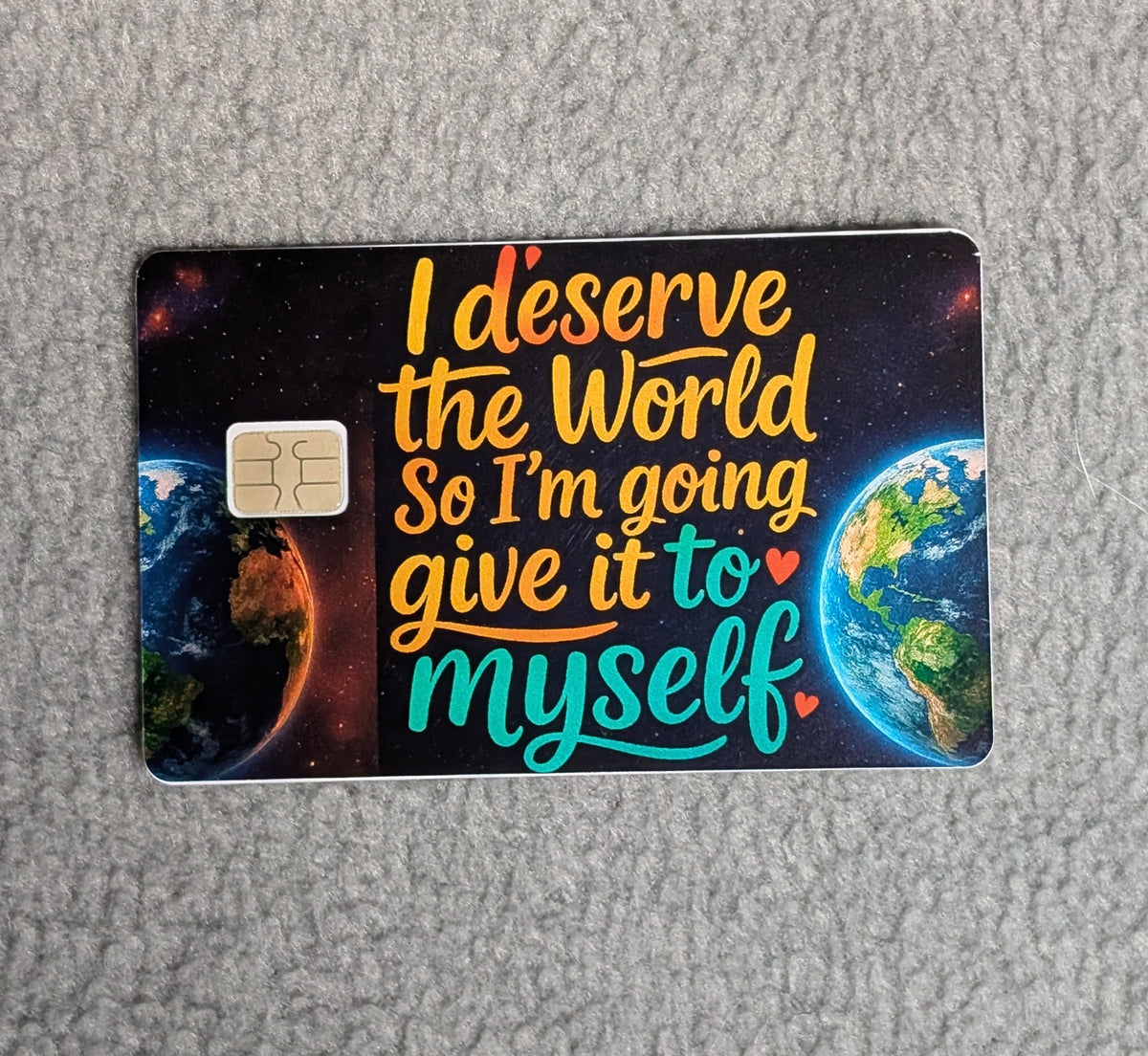 I Deserve the World #171-R-2027 Card Protector Sticker, Overlay, Decorative Only