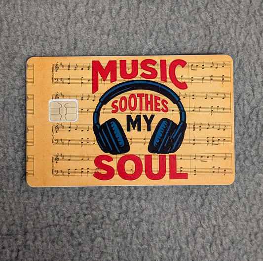 Music soothes my Soul #172 Card Protector Sticker, Overlay, Decorative Only