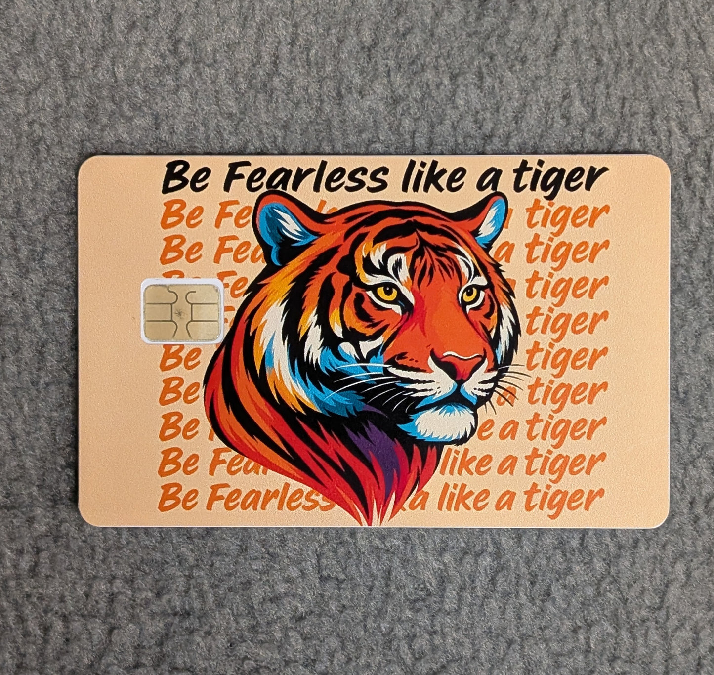 Be fearless like a Tiger #316 Card Protector Sticker, Overlay, Decorative Only