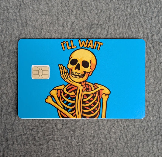 Ill Wait #327 Card Protector Sticker, Overlay, Decorative Only