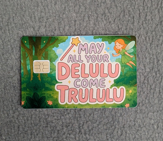 May your Delulu come Trululu #334 Card Protector Sticker, Overlay, Decorative Only