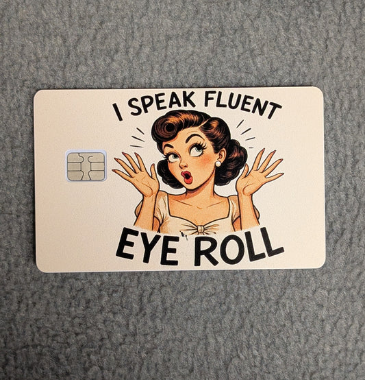 I speak fluent Eye Roll #347 Card Protector Sticker, Overlay, Decorative Only