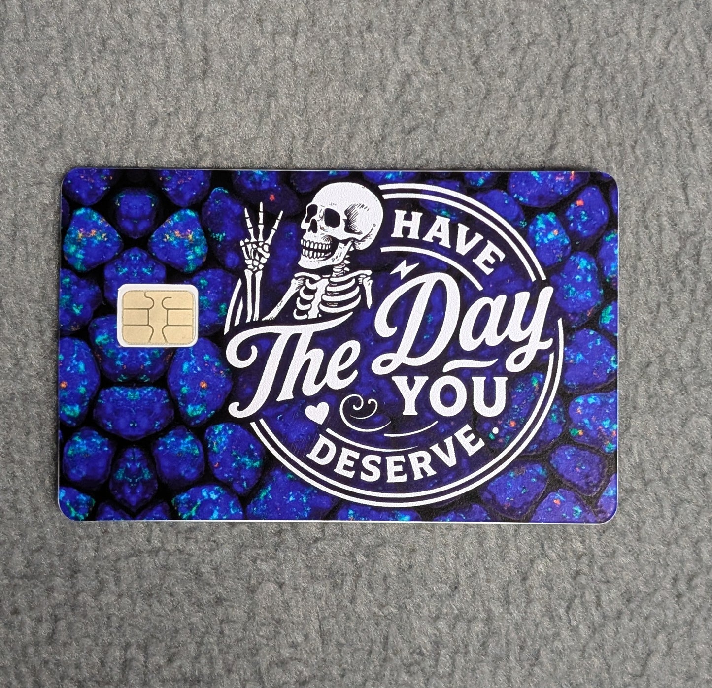 Have the day you Deserve #354 Card Protector Sticker, Overlay, Decorative Only