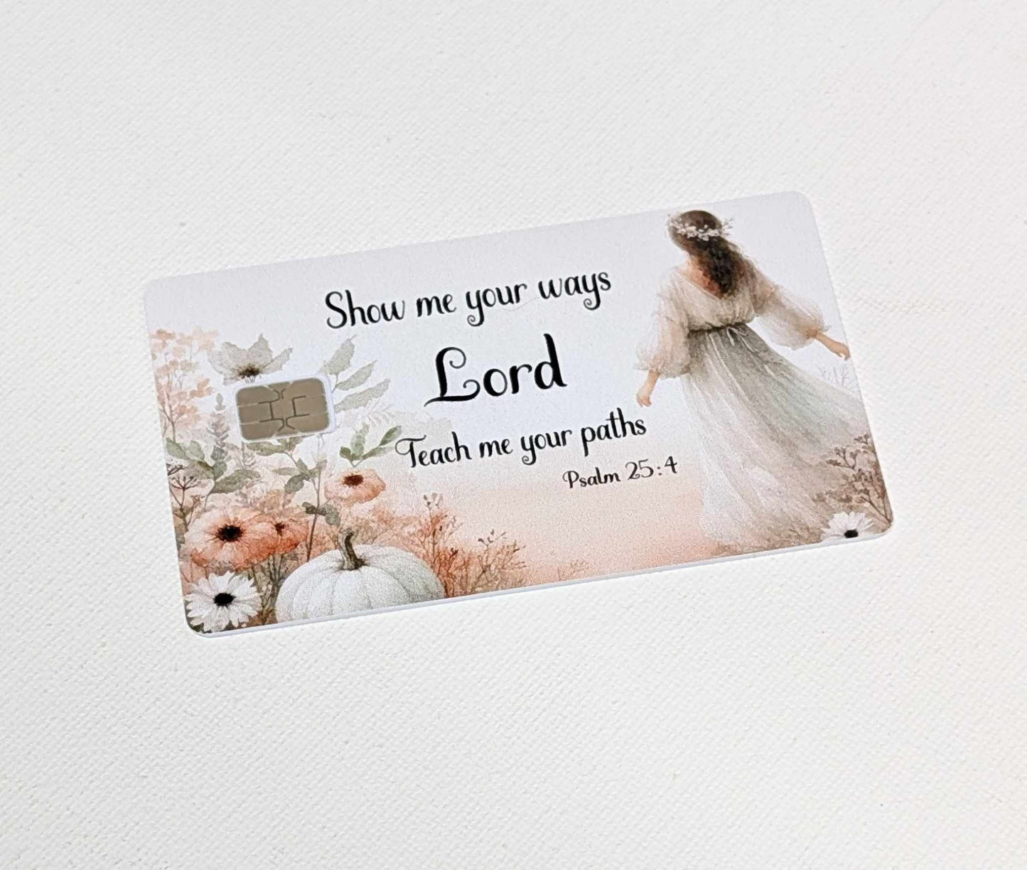 Psalm 25:4 Show me your ways Credit/Debit Card Sticker, Skin, Cover