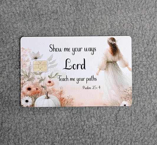 Psalm 25:4 Show me your ways Credit/Debit Card Sticker, Skin, Cover