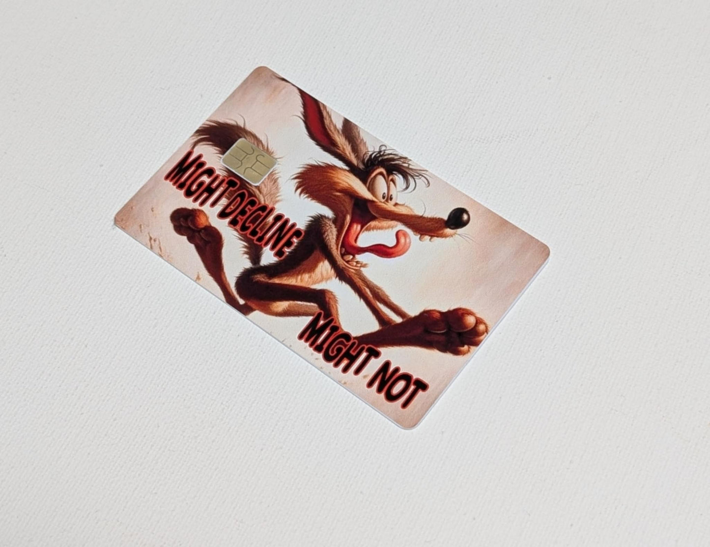 Coyote Might Decline Might Not Credit/Debit Card Sticker, Skin, Cover