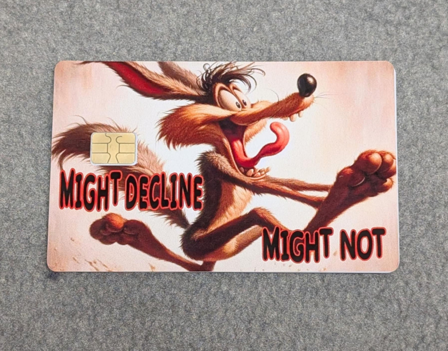 Coyote Might Decline Might Not Credit/Debit Card Sticker, Skin, Cover