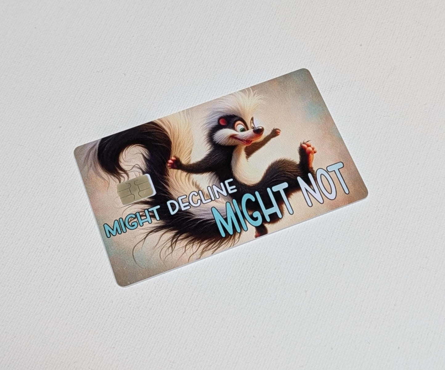 Skunk Might Decline Might Not Credit/Debit Card Sticker, Skin, Cover