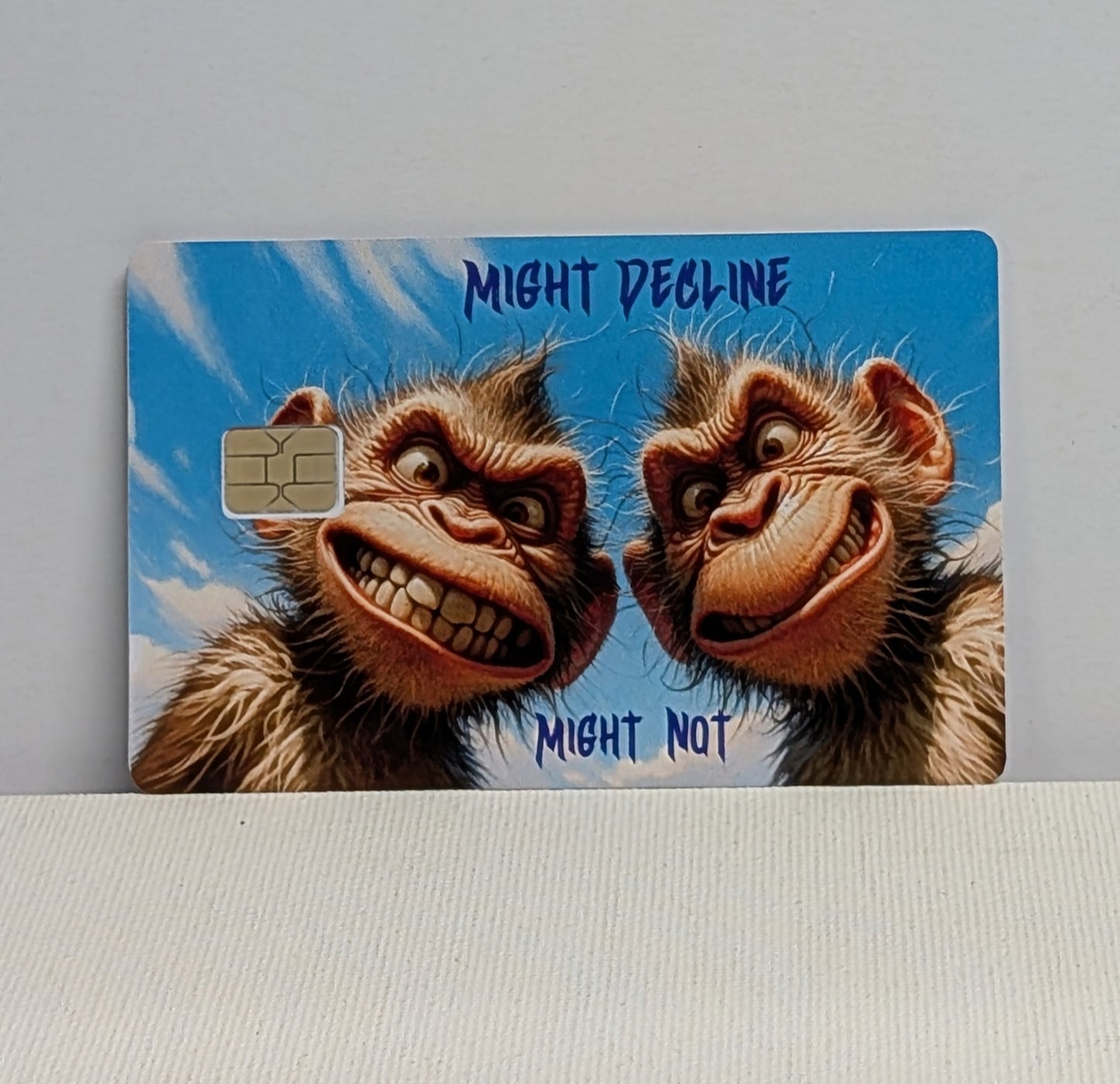 Monkeying Around Might Decline Might Not Credit/Debit Card Sticker, Skin, Cover