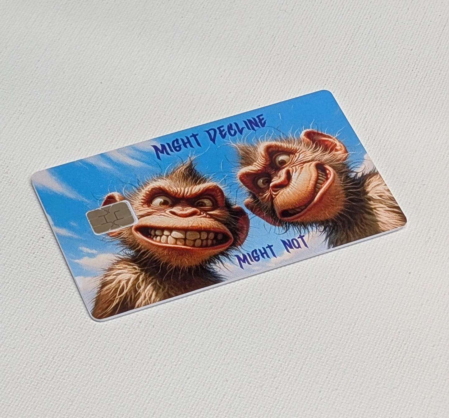 Monkeying Around Might Decline Might Not Credit/Debit Card Sticker, Skin, Cover