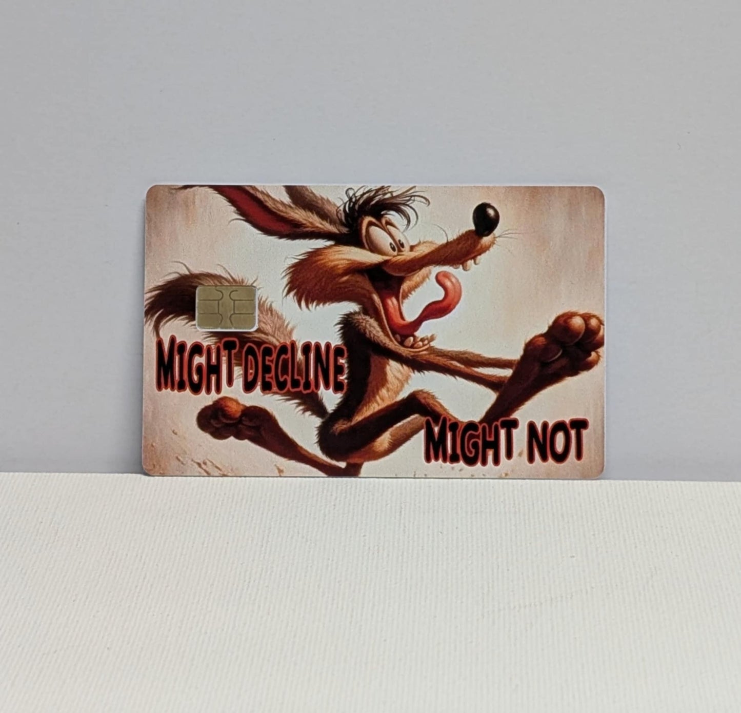 Coyote Might Decline Might Not Credit/Debit Card Sticker, Skin, Cover