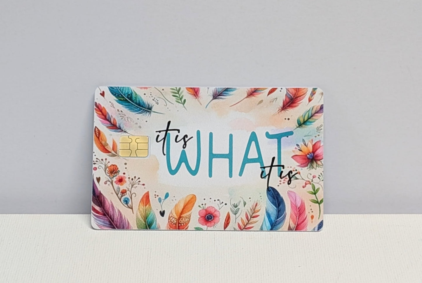 It Is What It Is Credit/Debit Card Sticker, Skin, Cover