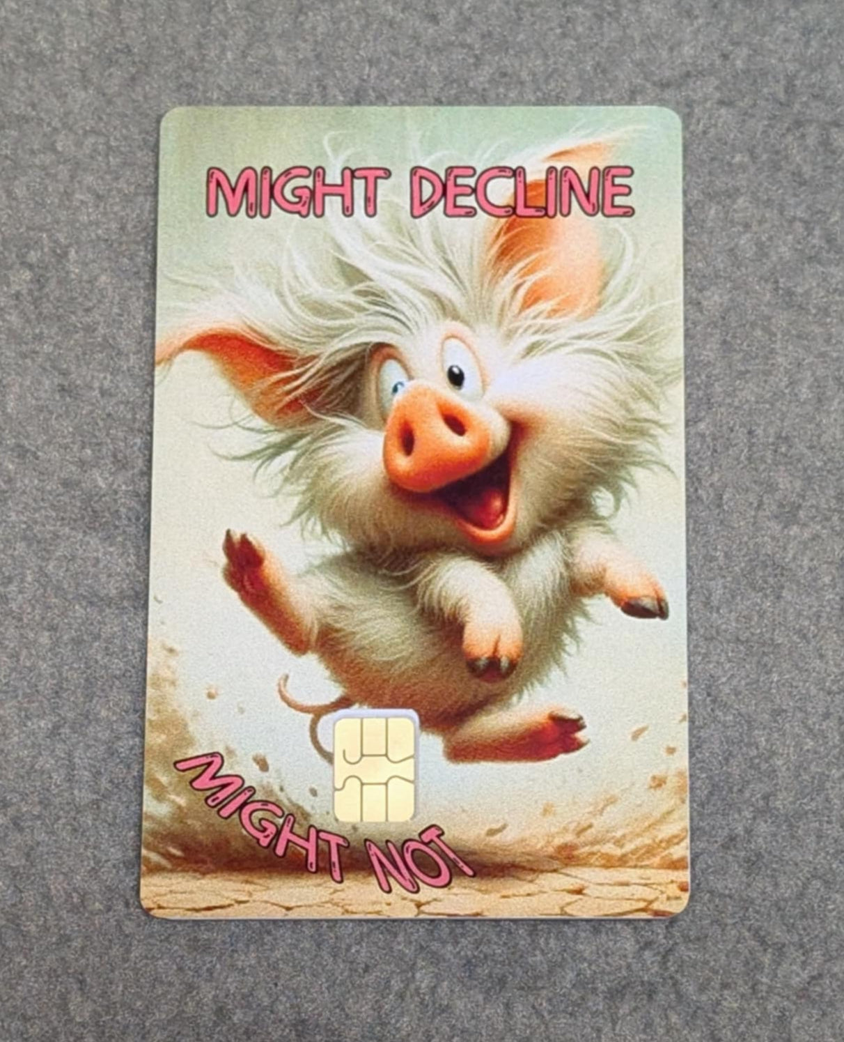 Oink Might Decline Might Not Credit/Debit Card Sticker, Skin, Cover