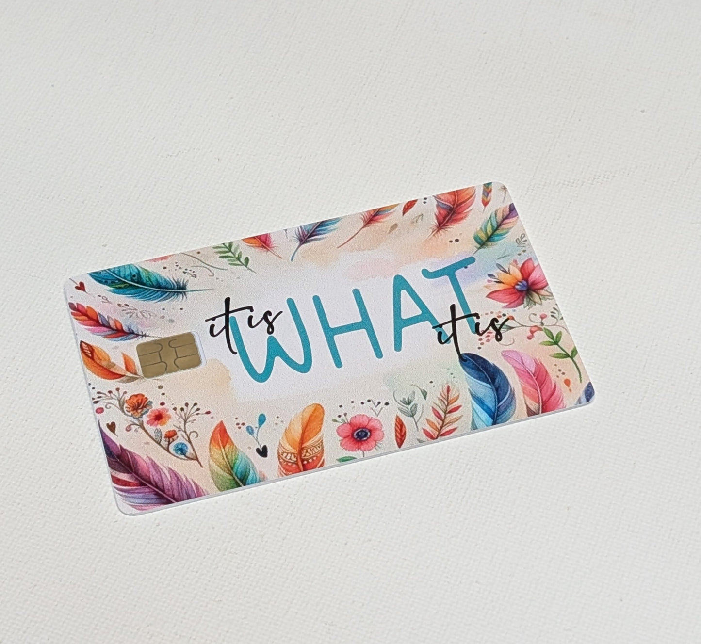 It Is What It Is Credit/Debit Card Sticker, Skin, Cover